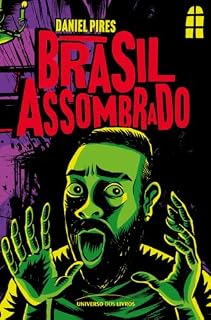 Livro Brasil Assombrado: Daniel Pires, criador do LendaCast, conduz uma jornada pelas histórias mais assustadoras do Brasil