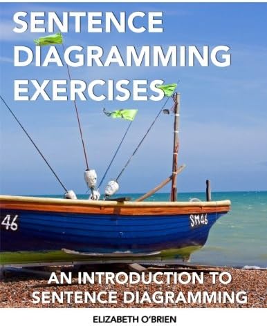 Sentence Diagramming Exercises: An Introduction to Sentence Diagramming