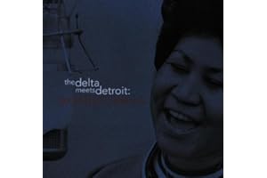The Delta Meets Detroit: Aretha's Blues