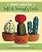 Crochet Characters Soft & Snuggly Cacti: 12 Succulent Designs