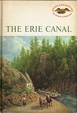 Front cover for the book American Heritage Junior Library: The Erie Canal by Ralph K. Andrist