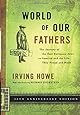 World of Our Fathers: The Journey of the East European Jews to America and the Life They Found and Made