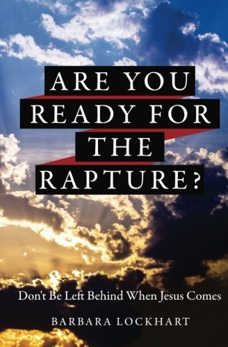Are You Ready For the Rapture?: Don't Be Left Behind When Jesus Comes