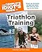 The Complete Idiot's Guide to Triathlon Training by Steve Katai, Colin Barr