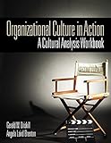 Organizational Culture in Action: A Cultural Analysis Workbook