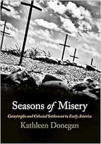 Seasons Of Misery Catastrophe And Colonial Settlement In