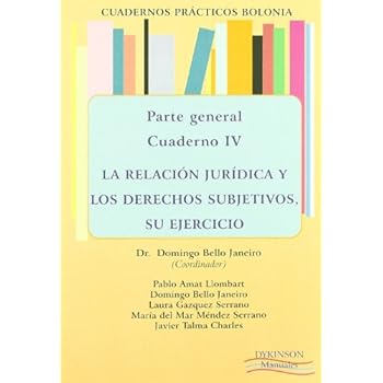 Cuadernos prácticos Bolonia. Parte General. Cuaderno IV. La relación jurídica y los derechos subjetivos, su ejercicio Cuadernos prácticos Bolonia. Parte General. Cuaderno IV. La relación jurídica y los derechos subjetivos, su ejercicio