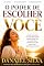 Livro O Poder de Escolher Você: Como Vencer a Autossabotagem, Fortalecer Sua Autoestima e Construir uma Vida Leve, Confiante e Feliz