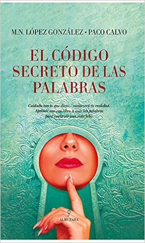 El codigo secreto de las palabras (Desarrollo personal) (Spanish Edition): López González, María Nieves, Calvo Pozo, Francisco Jose: 9788417954277: Amazon.com: Books