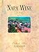 Napa Wine: A History from Mission Days to Present, Second Edition