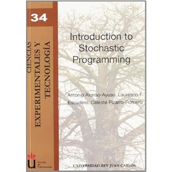 Introduction to stochastic programming (Colección Ciencias Experimentales y Tecnología) Introduction to stochastic programming (Colección Ciencias Experimentales y Tecnología)