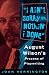 I ain't Sorry for Nothin' I done: August Wilson's Process of Playwriting by Joan Herrington