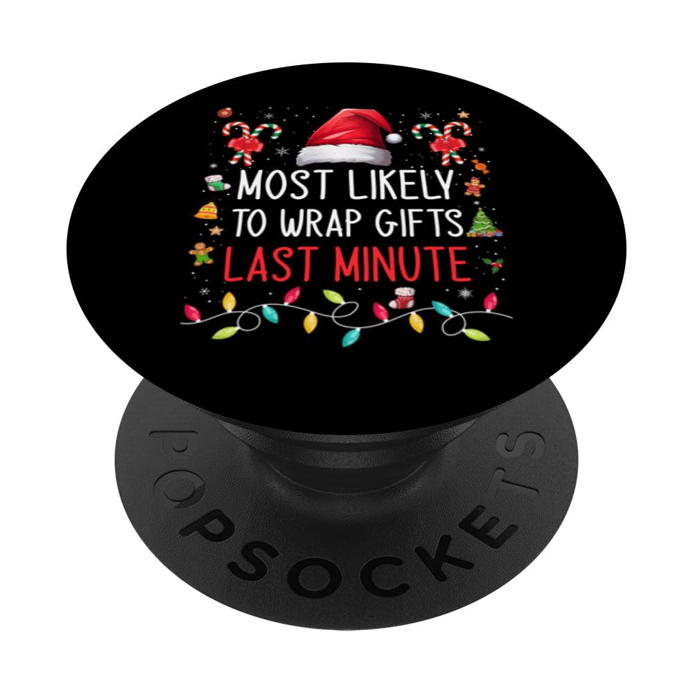 Most Likely To Wrap Gifts Last Minute Family Matching Xmas PopSockets Swappable PopGrip