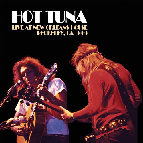 Live At New Orleans House Berkeley, CA 9/69 (Hot Tuna The Best Of Hot Tuna)