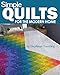 Simple Quilts for the Modern Home (Landauer) 12 Beginner-Friendly, Skill-Building, Step-by-Step Projects from Lap to King-Sized Quilts with Bold Colors and High Contrast, & Utilizing Negative Space by Stephanie Soebbing