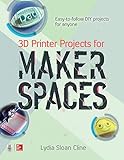 3D Printer Projects for Makerspaces by 