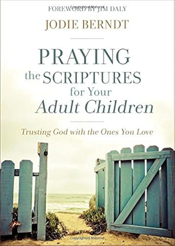 Download Praying the Scriptures for Your Adult Children: Trusting God with the Ones You Love PDF