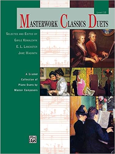 Masterwork Classics Duets, Level 10: A Graded Collection Of Piano Duets By Master Composers (Alfred Masterwork Edition: Masterwork Classics Duets) (9780739097212)