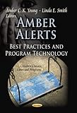 Amber Alerts: Best Practices and Program Technology (Children's Issues, Laws and Programs)