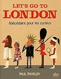 Let's go to London: Abecedaire pour les curieux (French Edition) by