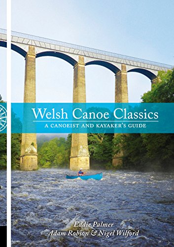 Download Welsh Canoe Classics: A Canoeist and Kayaker's Guide Download Welsh Canoe Classics: A Canoeist and Kayaker's Guide
