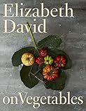 Elizabeth David on Vegetables by 