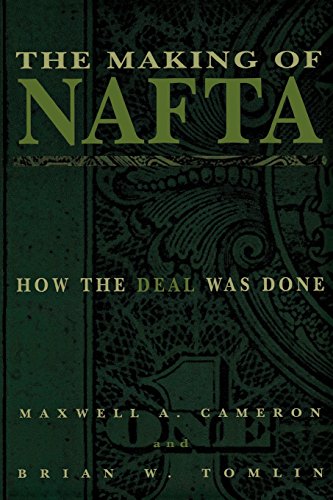 The Making of NAFTA: How the Deal Was Done by Maxwell A. Cameron, Brian W. Tomlin