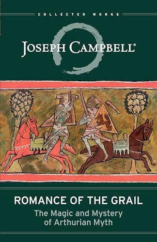 King Arthur and the Grail: The Arthurian Legends and Their Meaning