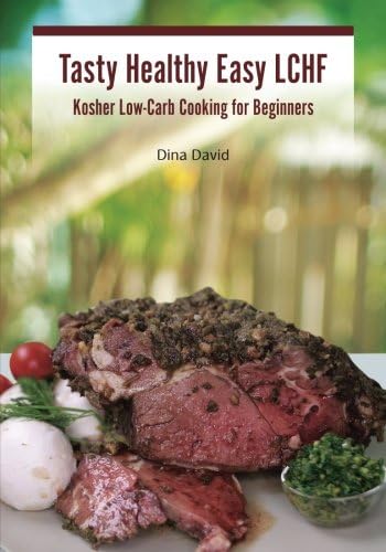 Tasty Healthy Easy LCHF: Kosher Low-Carb Cooking for Beginners