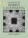 Lessons in Bobbin Lacemaking (Dover Knitting, Crochet, Tatting, Lace) by Doris Southard