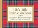 Life's Little Instruction Book: 511 Suggestions, Observations, and Reminders on How to Live a Happy and Rewarding Life By H. Jackson Brown Jr.