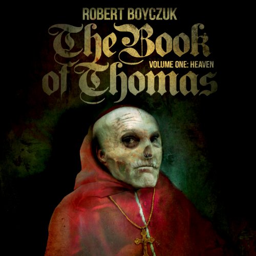The Book of Thomas, Volume One: Heaven by Robert Boyczuk