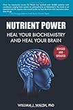 Nutrient Power: Heal Your Biochemistry and Heal Your Brain cover