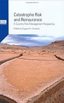 Catastrophe Risk and Reinsurance: A Country Risk Management Perspective Catastrophe Risk and Reinsurance: A Country Risk Management Perspective