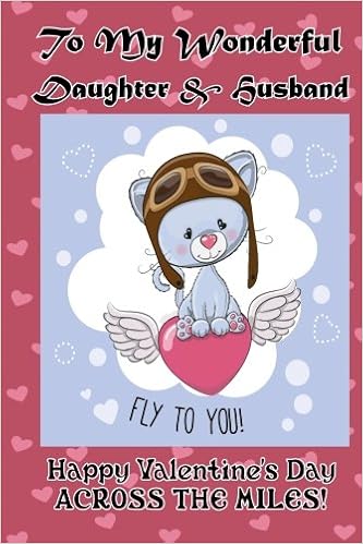 Amazon Com To My Wonderful Daughter Husband Happy Valentine S Day Across The Miles Coloring Card Publishing Florabella Books