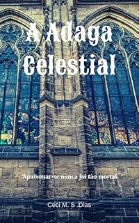 Livro A Adaga Celestial: Se apaixonar nunca foi tão mortal...