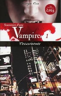 Souvenirs D Une Vampire Tome 1 Transformee Babelio