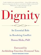 Dignity: Its Essential Role in Resolving Conflict
