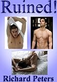 Ruined! - Can Straight Men Turn Gay? A Gothic Style, Homosexual Romance, Set In Nineteen-Fifty.