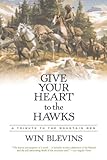 GIVE YOUR HEART TO THE HAWKS by Winfred Blevins