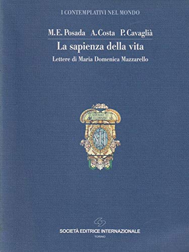 La Sapienza Della Vita Lettere Di Maria Domenica Mazzarello Amazon It Posada M Esther Costa Anna Cavaglia Piera Borzomati P Libri