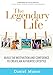 The Legendary Life: Build the Motivation and Confidence to Create an Authentic Lifestyle