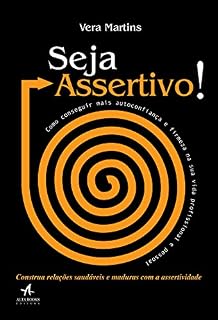 Livro Seja Assertivo!: Como conseguir mais autoconfiança e firmeza na sua vida profissional e pessoal