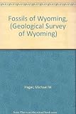 Front cover for the book Fossils of Wyoming by Michael W. Hager