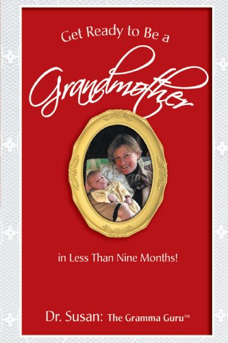 Get Ready to Be a Grandmother: in Less Than Nine Months!