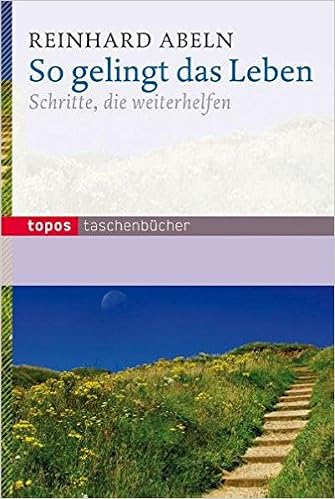 So Gelingt Das Leben Schritte Die Weiterhelfen Topos Taschenbucher Amazon De Abeln Reinhard Bucher