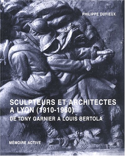 Sculpteurs et architectes à Lyon, 1910-1960