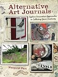 Alternative Art Journals: Explore Innovative Approaches to Collecting Your Creativity