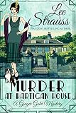 Murder at Hartigan House: a 1920s cozy historical mystery (A Ginger Gold Mystery Book 2) by Lee Strauss