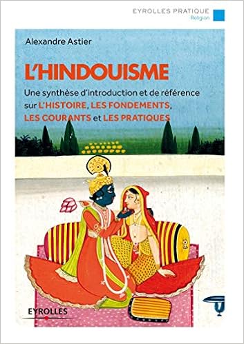 L Hindouisme Une Synthese D Introduction Et De Reference Sur L Histoire Les Fondements Les Courants Et Les Pratiques Un Synthese D Introduction Fondements Les Courants Et Les Pratiques Amazon De Astier Alexandre Fremdsprachige Bucher